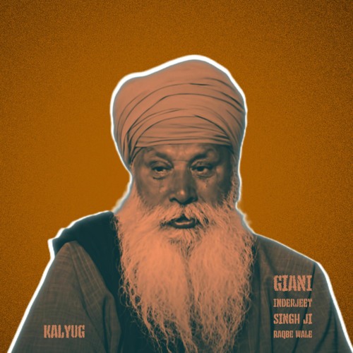 Kalyug Feat. Giani Inderjeet Singh Ji Raqbe Wale Prod by Sikhfinity