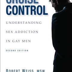 get⚡[PDF]❤ Cruise Control: Understanding Sex Addiction in Gay Men