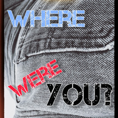 Where Were You