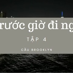 Tập 4. Cầu Brooklyn - Chuyện bình an giúp ngủ ngon