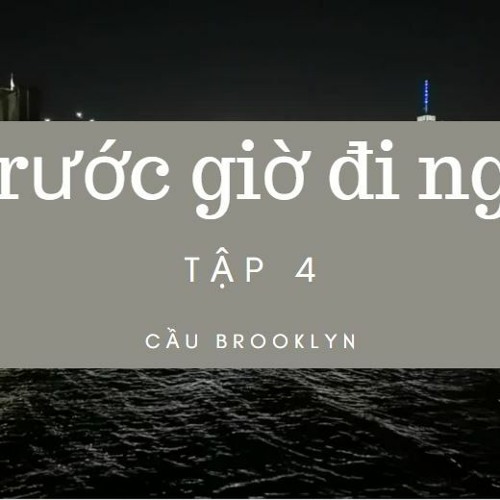 Tập 4. Cầu Brooklyn - Chuyện bình an giúp ngủ ngon