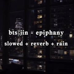 jin - epiphany (slowed + reverb + rain)