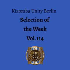 Kizomba Unity Berlin by DJ LaRoca - Selection of the Week Vol. 114