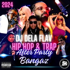 2024 Dj Dela Flav Hip Hop Trap Afterparty Bangaz