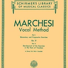 [GET] KINDLE 📋 Marchesi Vocal Method, Vol. 1664, Op. 31 (Schirmer's Library of Music