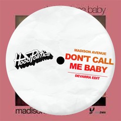 Madison Avenue - Don't Call Me Baby (Devarra Edit)