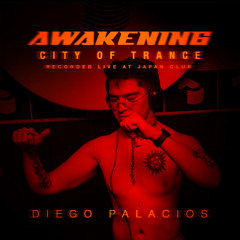 Japan x Awakening (City of Trance) - Diego Palacios Set