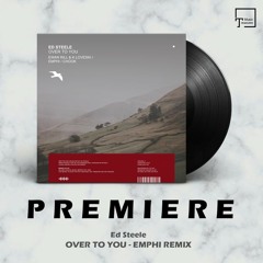 PREMIERE: Ed Steele - Over To You (EMPHI Remix) [MANGO ALLEY]