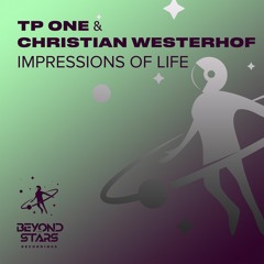 TP One & Christian Westerhof - Impressions Of Life [Beyond The Stars Reborn]