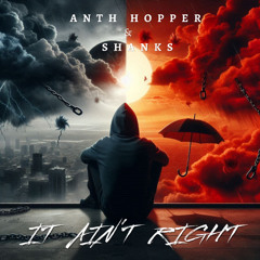 ANTH HOPPER & SHANKS - IT AINT RIGHT