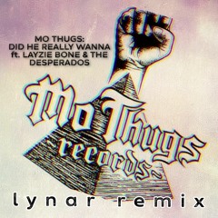 Did He Really Wanna by Mo Thugs ft. Layzie Bone & The Desperados (lynar.remix)