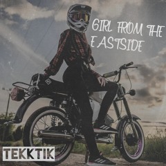 TEKKTIK - GIRL FROM THE EASTSIDE (TEKK)