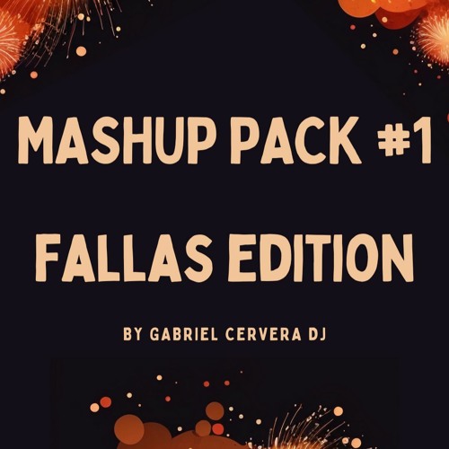 GABRIELCERVRADJ MASHUP PACK #1 FALLAS EDITION