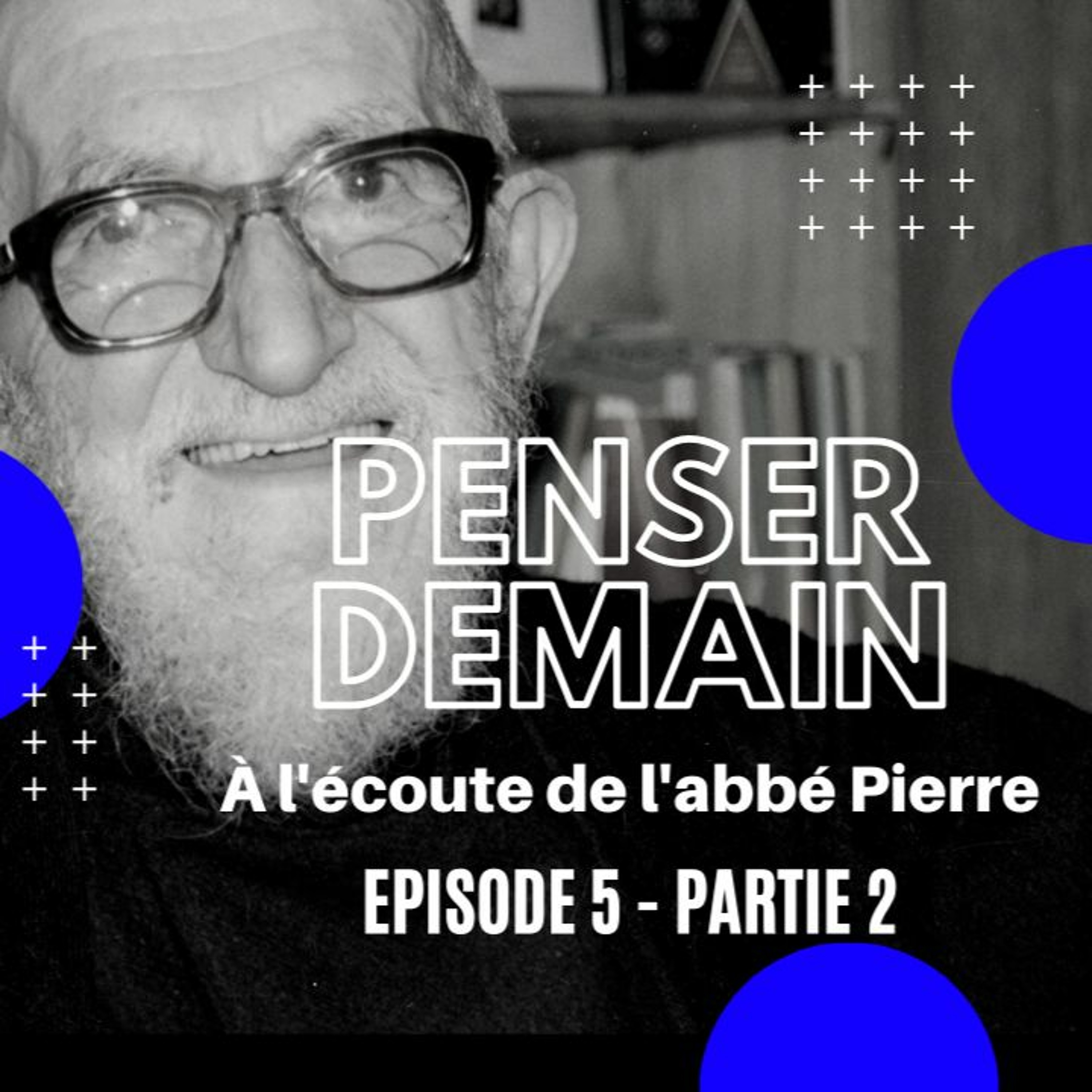 Penser demain, à l\'écoute de l\'abbé Pierre