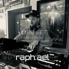 LIVE SET with raph:ael | 8th Feb 2025 | Catch of the Day, Lucerne