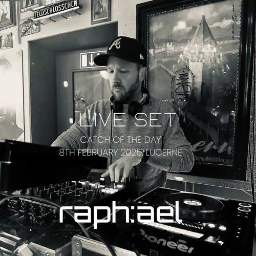 LIVE SET with raph:ael | 8th Feb 2025 | Catch of the Day, Lucerne