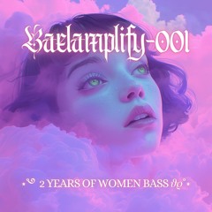 BAELAMPLIFY001 || 2 YEARS OF WOMEN BASS