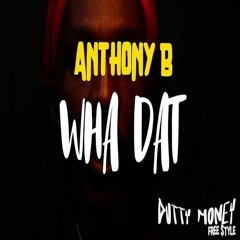 Anthony B - Wha Dat (Dutty Money Riddim)