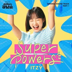 ITZY (있지) - SUPERPOWERS (슈퍼파워) (Strong Girl Nam-Soon OST)