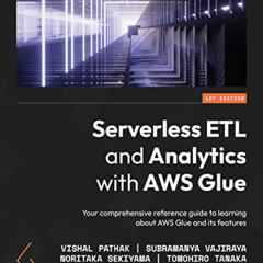 [DOWNLOAD] EBOOK 📌 Serverless ETL and Analytics with AWS Glue: Your comprehensive re