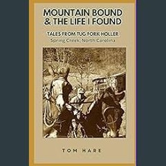 #^Ebook 📚 Mountain Bound and The Life I Found: Tales from Tug Fork | Spring Creek, North Carolina