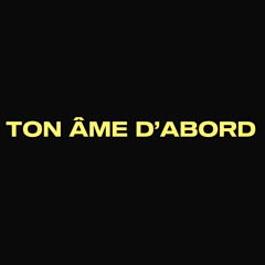 TON ÂME D’ABORD