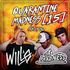 Quarantine Madness with JK Madness Episode 15 FT: WILLØ