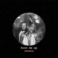 West Mata - Burn Me Up (Frisky) (westmata cut)