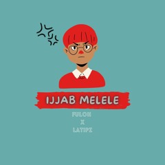 Ijjab Melele (Prod. By LATIPZ)