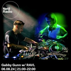Netil Radio - Gabby Gunn w/RAVL 06/08/24