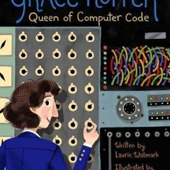 @Grace Hopper: Queen of Computer Code BY Laurie Wallmark %Digital@