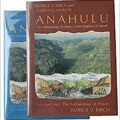 PDF Anahulu: The Anthropology of History in the Kingdom of Hawaii, Volume 1: Historical Ethnogra