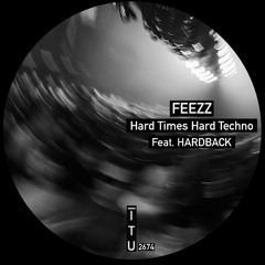 FEEZZ - Hard Times Hard Techno (Feat. HardBack)