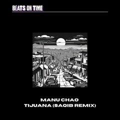 FREE DOWNLOAD: Manu Chao - Welcome to Tijuana (Saqib remix)