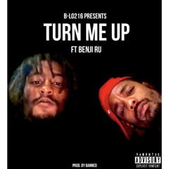 B-Lo216 Ft Benji Ru TURN Me UP (Prod. By Banned)