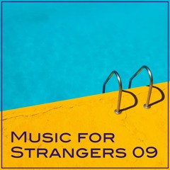 Music for Strangers 09 (Pool Party Mix)