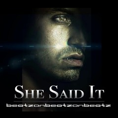 She Said It (Prod By Beatzonbeatzonbeatz)