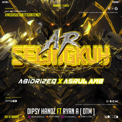 AR SELINGKUH #ABIDRIZEQ ( ASRUL ANB X DIPSY HANDZ FT RYAN A ) #MEGASULTAN777GANTENG!!!