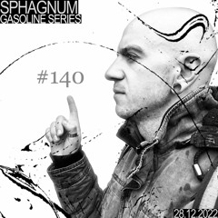 GASOLINE SERIES: SPHAGNUM #03 28/12/2022