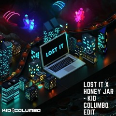 Lost It X Honey Jar (Kid Columbo Bootleg)