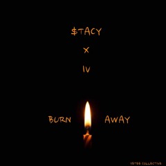 Burn Away (Ft. I.V.)