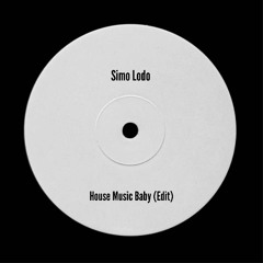Simo Lodo - House Music Baby (Edit) (Free Download)
