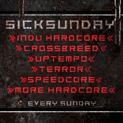 SICKSUNDAY (Indu Hardcore,  Uptempo, Terror, Speedcore, ...)