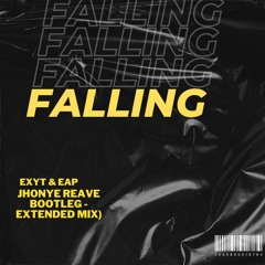 Trevor Daniel - Falling (EXYT & EAP - Jhonye Reave  Bootleg - Extended Mix)