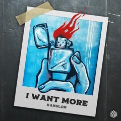 Kanslor - I Want More