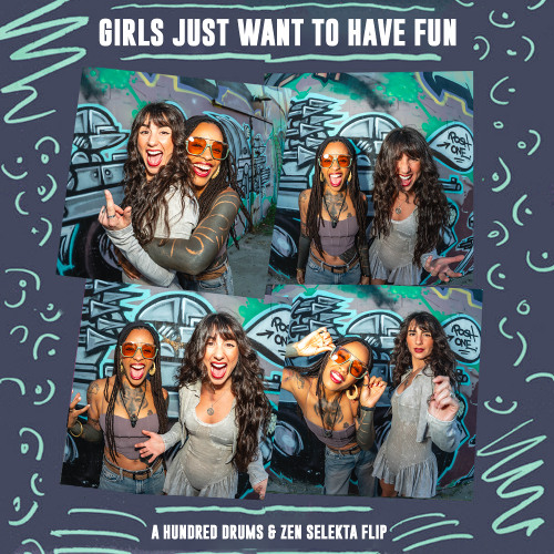 Stream Girls Just Want To Have Fun (A Hundred Drums x Zen Selekta