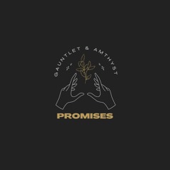 PROMISES (prod. GAUNTLET & AMTHYST)