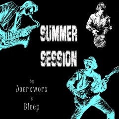 Summer Session (A Joerxworx and Bleep collab)