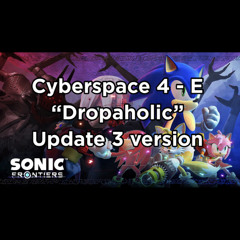 Sonic Frontiers Cyberspace 4 - E “Dropaholic” (audio rip)