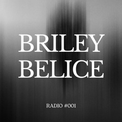 BRILEY BELICE - Briley Belice Radio #001